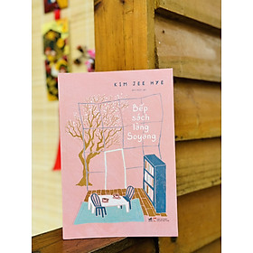 Hình ảnh BẾP SÁCH LÀNG SOYANG - Kim Jee Hye - Bích Ngọc dịch - Nhã Nam - Nhà xuất bản Phụ Nữ