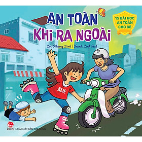 Sách 15 Bài Học An Toàn Cho Bé: An Toàn Khi Ra Ngoài (Tái Bản)