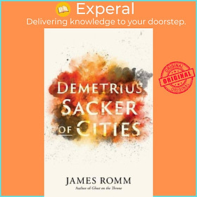 Sách - Demetrius - Sacker of Cities by James Romm (UK edition, paperback)