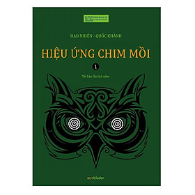 Nơi bán Hiệu Ứng Chim Mồi - Tâm Lý Học Thực Chiến Trong Kinh Doanh - Giá Từ -1đ