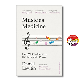 Sách - Music as Medicine: How We Can Harness Its Therapeutic Power by Daniel Levitin | Ngoại văn