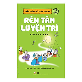 Thầy Khổng Tử Thân Thương - Tập 2: Rèn Luyện Tâm Trí