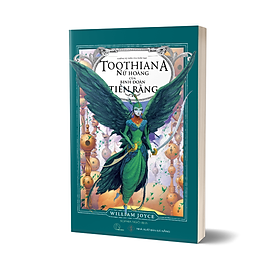Sách - Toothiana Nữ hoàng của binh đoàn Tiên Răng - WIlliam Joyce