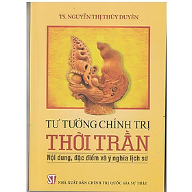 Sách - Tư Tưởng Chính Trị Thời Trần - Nội Dung, Đặc Điểm Và Ý Nghĩa Lịch Sử - NXB Chính Trị Quốc Gia