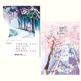 [Download Sách] Combo Ngôn Tình Hay Của Tác Giả CỐ TÂY TƯỚC: Tháng Năm Có Anh , Ký Ức Thành Hoa + All In Love - Ngập Tràn Yêu Thương (Tái bản 2020)