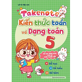 Sách Takenote - Kiến Thức Toán Và Dạng Toán 5