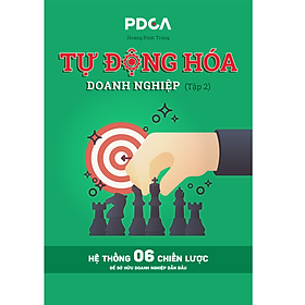 [Download Sách] Sách Tự Động Hóa Doanh Nghiệp Tập 2 – 6 Chiến Lược Phát Triển Doanh Nghiệp Trường Tồn