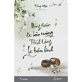 Hình ảnh sách Sách - Nóng Giận Là Bản Năng, Tĩnh Lặng Là Bản Lĩnh (tặng kèm bookmark)