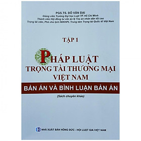 Pháp Luật Trọng Tài Thương Mại Việt Nam - Bản Án Và Bình Luận Bản Án - Tập 1 