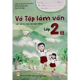 Sách - Vở tập làm văn lớp 2 tập 1+2 (Kết nối tri thức với cuộc sống)