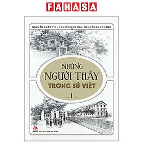 Những Người Thầy Trong Sử Việt - Tập 1 (Tái Bản 2023)