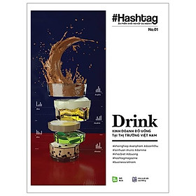 Hashtag #01: Drink - Kinh Doanh Đồ Uống Tại Thị Trường Việt Nam (Tái Bản 2020)