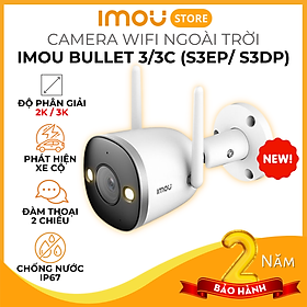 Camera Imou Bullet 3 / Bullet 3C ( S3EP / S3DP ) - Camera Wifi Ngoài trời , Độ phân giải 2K/ 3K, Đàm thoại 2 chiều, Chống nước IP67 - Hàng chính hãng