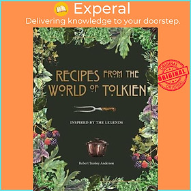 Sách - Recipes from the World of Tolkien : Inspired by the Legends by Robert Tuesley Anderson (UK edition, hardcover)