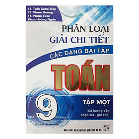 Hình ảnh Phân Loại Và Giải Chi Tiết Các Dạng Bài Tập Toán 9 - Tập 1