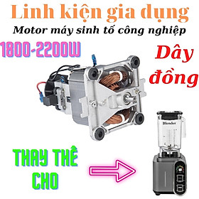 Mua Mô tơ máy xay sinh tố công nghiệp 2200w bằng dây đồng  dùng cho tốt cả các máy sinh tố công suất lớn