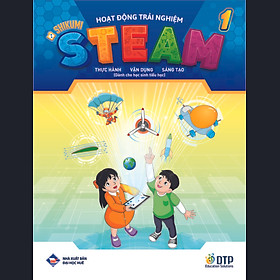 Sách - Dtpbooks - Hoạt động trải nghiệm STEAM 1 Thực hành - vận dụng - sáng tạo (Dành cho học sinh tiểu học)