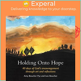 Sách - Holding Onto Hope - 40 days of God's encouragement through art and ref by Amy Boucher Pye (UK edition, hardcover)