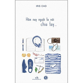 Sách Hôm Nay Người Ta Nói Chia Tay...