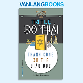 Trí Tuệ Do Thái - Thành Công, Xử Thế, Giáo Dục - Vanlangbooks