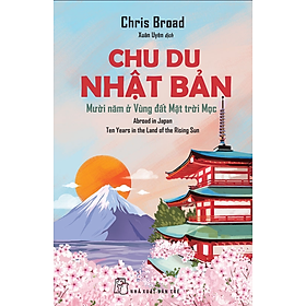 Sách Chu Du Nhật Bản - Mười Năm Ở Vùng Đất Mặt Trời Mọc