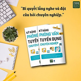 [Download Sách] NGHỆ THUẬT ĐÀM PHÁN VÀ TẠO ẤN TƯỢNG TÍCH CỰC - Kỹ Năng Phỏng Vấn Và Tuyển Dụng Chuyên Nghiệp