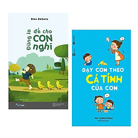 Combo Sách Làm Cha Mẹ Giỏi: Đừng Lo Để Cho Con Nghĩ + Dạy Con Theo Cá Tính Của Con (Tặng Kèm Bookmark Happy Life)