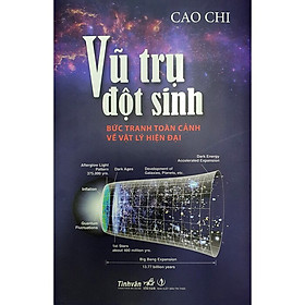 Vũ Trụ Đột Sinh – Bức Tranh Toàn Cảnh Về Vật Lý Hiện Đại (Bìa Cứng)