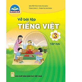 Sách Vở bài tập Tiếng Việt 3- tập hai- Chân Trời Sáng Tạo