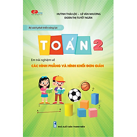 Download sách Toán lớp 2: Em trải nghiệm về: CÁC HÌNH HÌNH PHẲNG VÀ HÌNH KHỐI ĐƠN GIẢN