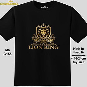 LION KING, mã G155. Áo thun nam nữ in siêu đẹp. Áo phông thoát nhiệt GOKING hàng hiệu cao cấp