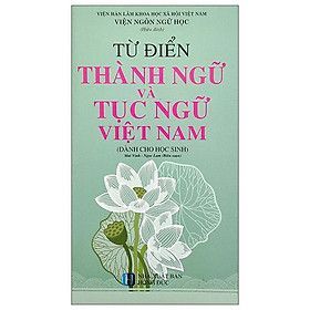 Từ Điển Thành Ngữ Và Tục Ngữ Việt Nam (Dành Cho Học Sinh)