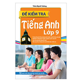 Đề Kiểm Tra Tiếng Anh Lớp 9 Tái Bản 01