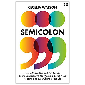 Hình ảnh sách Semicolon: How A Misunderstood Punctuation Mark Can Improve Your Writing, Enrich Your Reading And Even Change Your Life