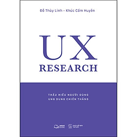 Sách UX RESEARCH-Thấu Hiểu Người Dùng, Ung Dung Chiến Thắng