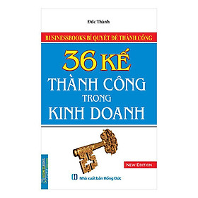 Download sách Bí Quyết Để Thành Công - 36 Kế Thành Công Trong Kinh Doanh (Tái Bản)