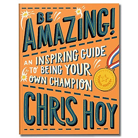 Hình ảnh sách Be Amazing! An inspiring guide to being your own champion