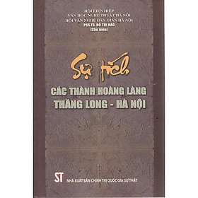 Sự Tích Các Thành Hoàng Làng Thăng Long - Hà Nội - NXB Chính Trị Quốc Gia - Hoàng Thanh
