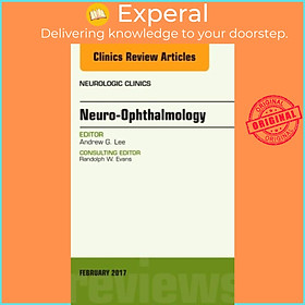 Sách - Neuro-Ophthalmology, An Issue of Neurologic Clinics by Andrew G. Lee (UK edition, hardcover)