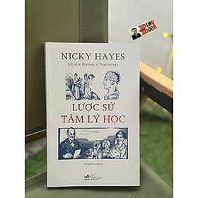 LƯỢC SỬ TÂM LÝ HỌC - Nicky Hayes – Hoàng Đức Long dịch - Nhã Nam - 