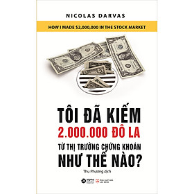 Tôi Đã Kiếm 2.000.000 Đô La Từ Thị Trường Chứng Khoán Như Thế Nào