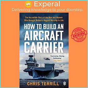 Hình ảnh Sách - How to Build an Aircraft Carrier : The Incredible Story of the Men and W by Chris Terrill (UK edition, paperback)