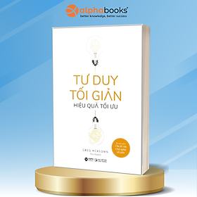 Sách - Tư Duy Tối Giản - Hiệu Quả Tối Ưu