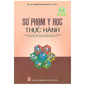 Hình ảnh Sách - Sư Phạm Y Học Thực Hành (Dùng Cho Đào Tạo GV Các Trường ĐH, CĐ, Trung Học Y Tế Và Các Cơ Sở Đào Tạo Liên Tục