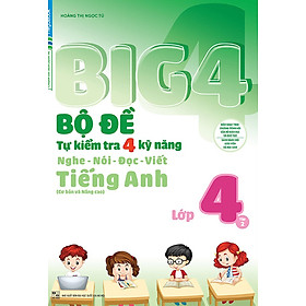 Big 4 Bộ Đề Tự Kiểm Tra 4 Kỹ Năng Nghe – Nói – Đọc – Viết (Cơ Bản Và Nâng Cao) Tiếng Anh Lớp 4 – Tập 2_MEGABOOK