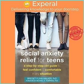Sách - Social Anxiety Relief for Teens - A Step-By-Step CBT Guide to Fee by Bridget Flynn Walker (US edition, paperback)