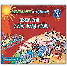 Rèn Luyện kỹ năng ngôn ngữ cho trẻ - Ngôn Ngữ Thật Thú Vị - Khám phá các loại câu