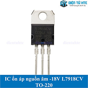 Bộ 2 con IC ổn áp nguồn âm -18V L7918CV 7918 chân cắm TO-220 loại tốt