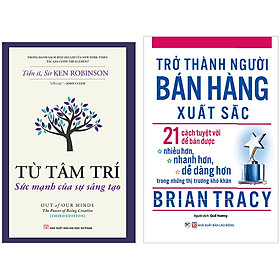 [Download Sách] Combo 2 Cuốn: Từ Tâm Trí - Sức Mạnh Của Sự Sáng Tạo + Trở Thành Người Bán Hàng Xuất Sắc - 21 Cách Tuyệt Vời