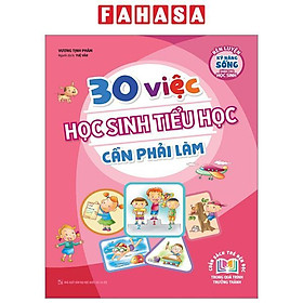 30 Việc Học Sinh Tiểu Học Cần Phải Làm (Tái Bản 2023)
